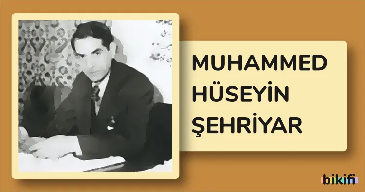 Muhammed Hüseyin Şehriyar: Modern İran Edebiyatının Büyük Ustası