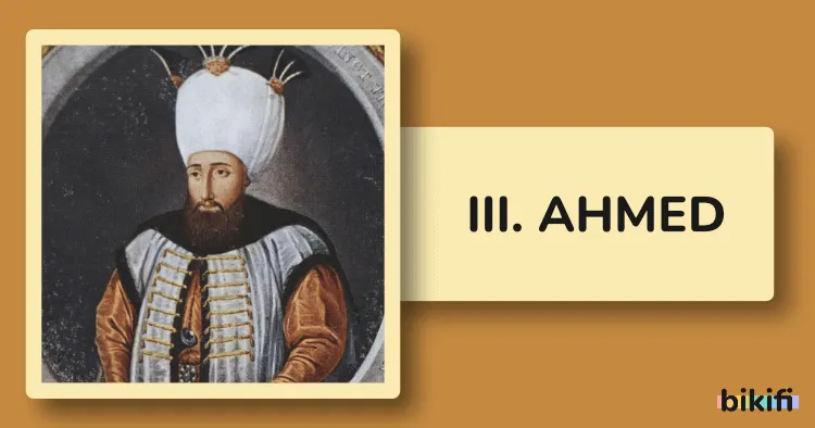 III. Ahmed: Osmanlı İmparatorluğu’nun Lale Devri
