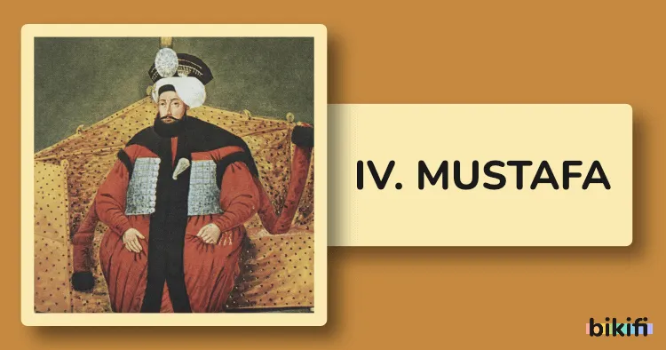 IV. Mustafa: Osmanlı İmparatorluğu’nun 29. Padişahı