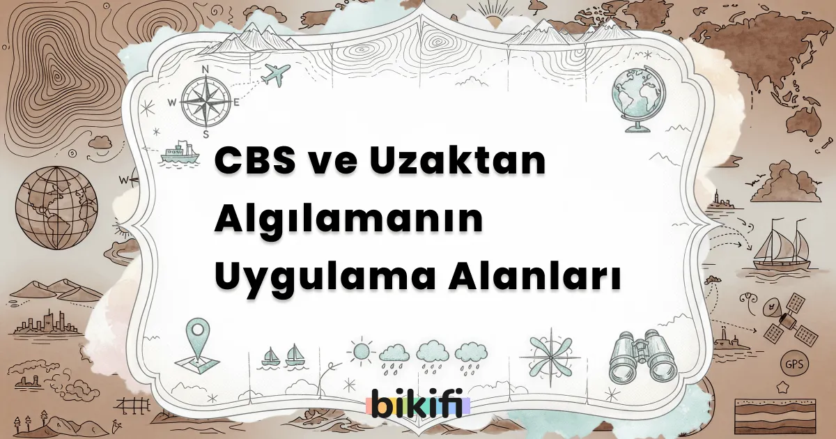 CBS ve Uzaktan Algılamanın Uygulama Alanları