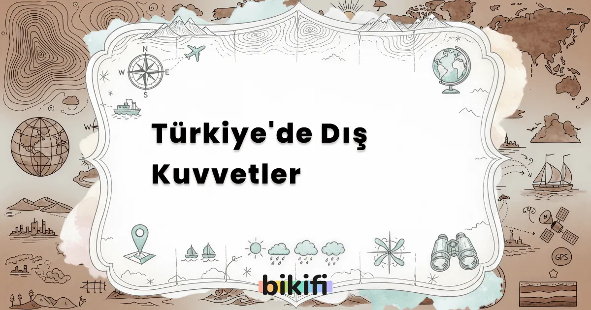 Türkiye’de Dış Kuvvetler