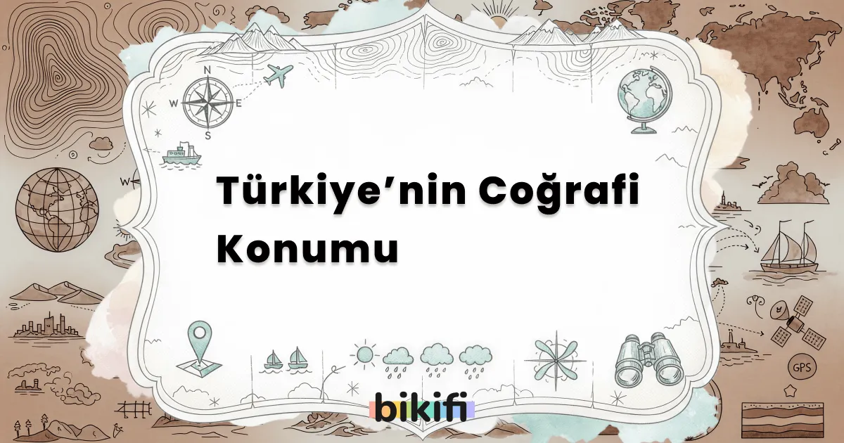 Türkiye’nin Coğrafi Konumu