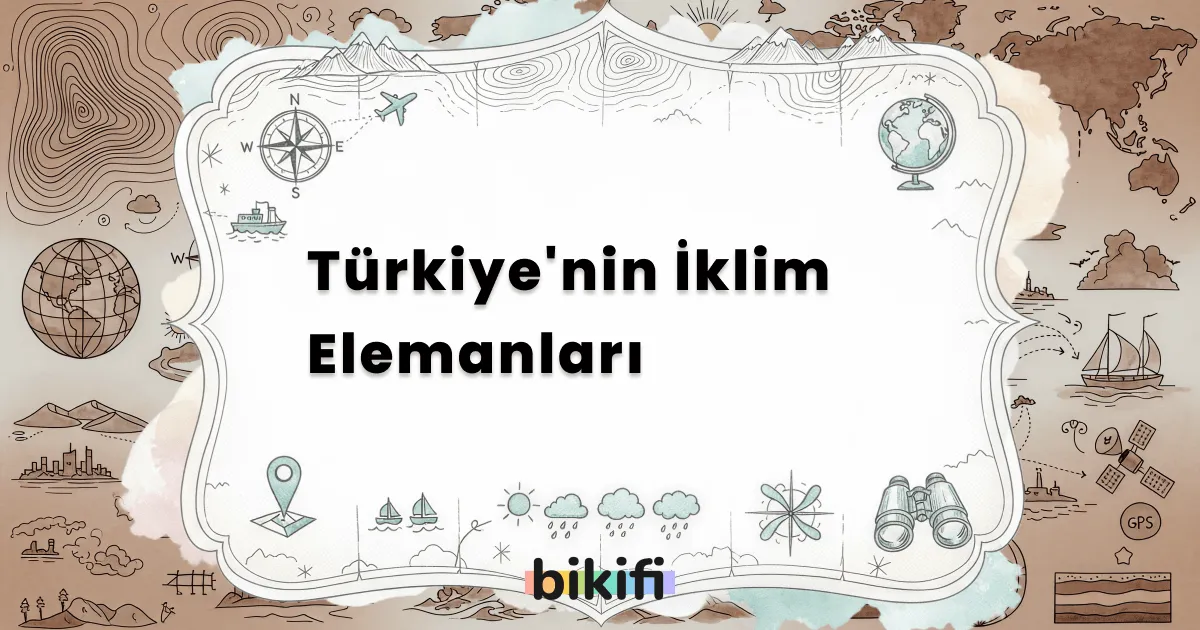 Türkiye’nin İklim Elemanları
