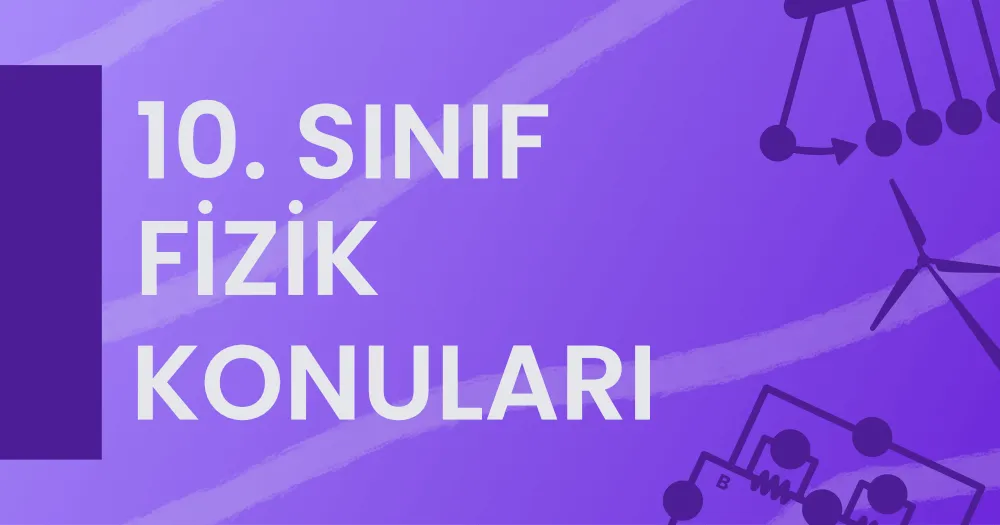 10. Sınıf Fizik Konuları