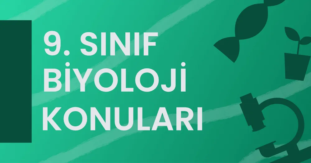 9. Sınıf Biyoloji Konuları