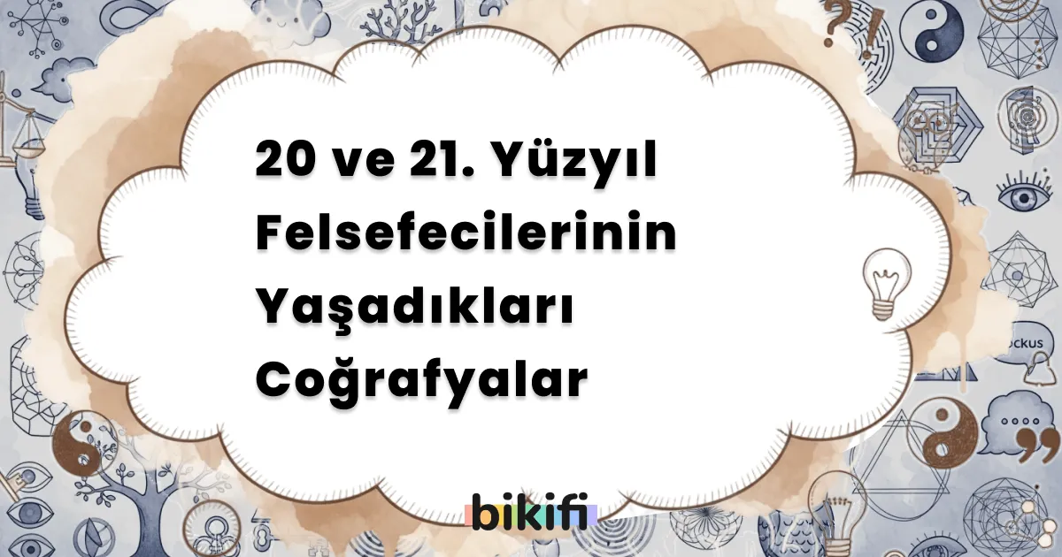 20 ve 21. Yüzyıl Felsefecilerinin Yaşadıkları Coğrafyalar