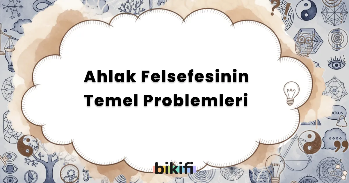 Ahlak Felsefesinin Temel Problemleri