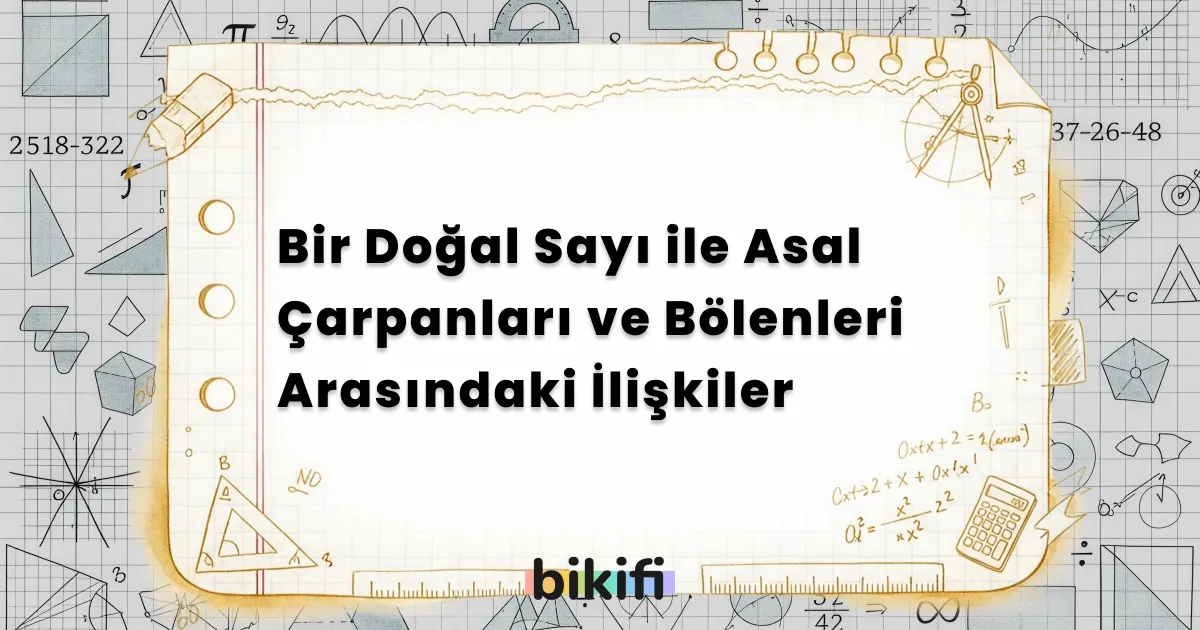 Bir Doğal Sayı ile Asal Çarpanları ve Bölenleri Arasındaki İlişkiler
