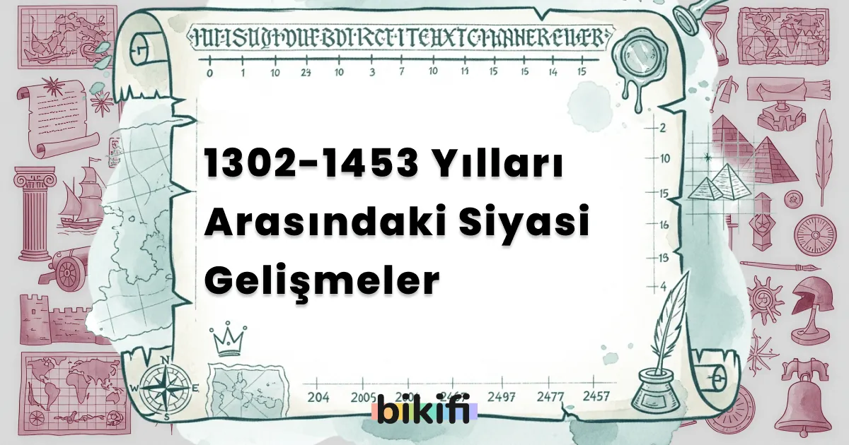 1302-1453 Yılları Arasındaki Siyasi Gelişmeler