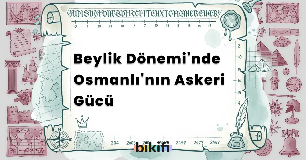 Beylik Dönemi’nde Osmanlı’nın Askeri Gücü