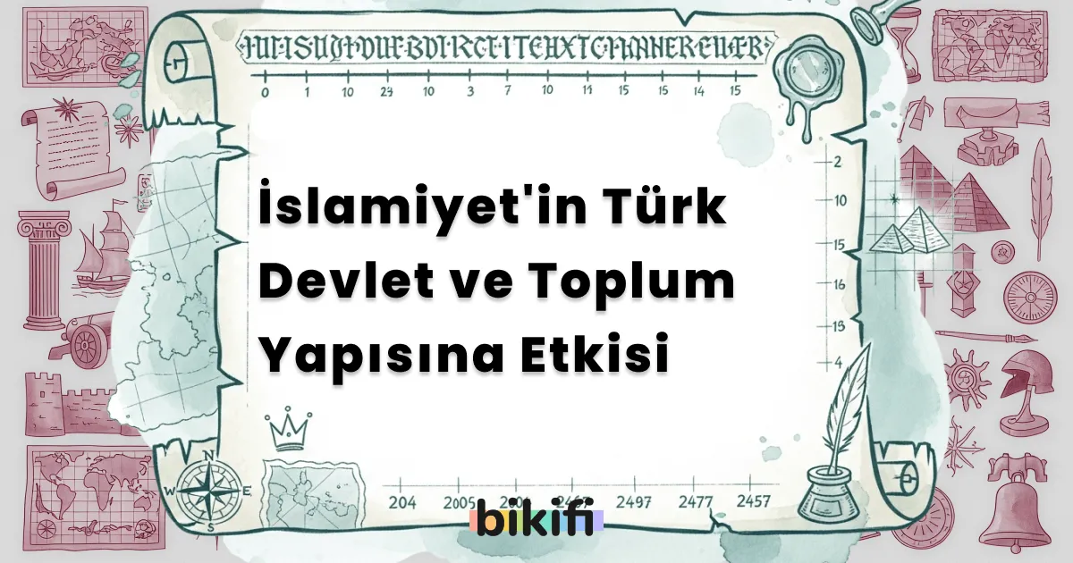 İslamiyet’in Türk Devlet ve Toplum Yapısına Etkisi