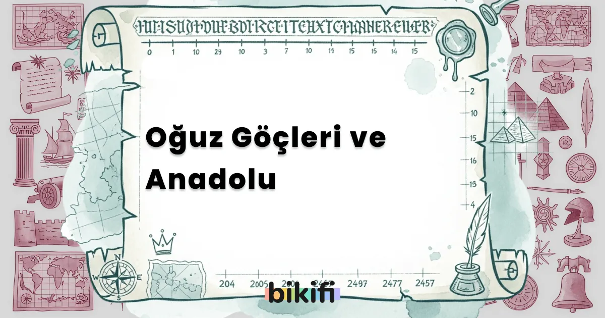 Oğuz Göçleri ve Anadolu