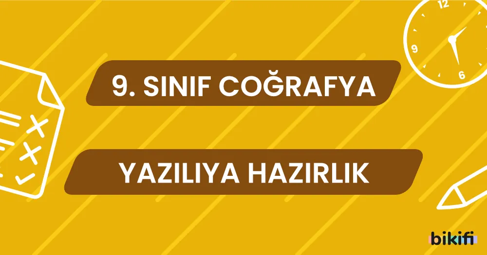 9. Sınıf Coğrafya: Yazılıya Hazırlık