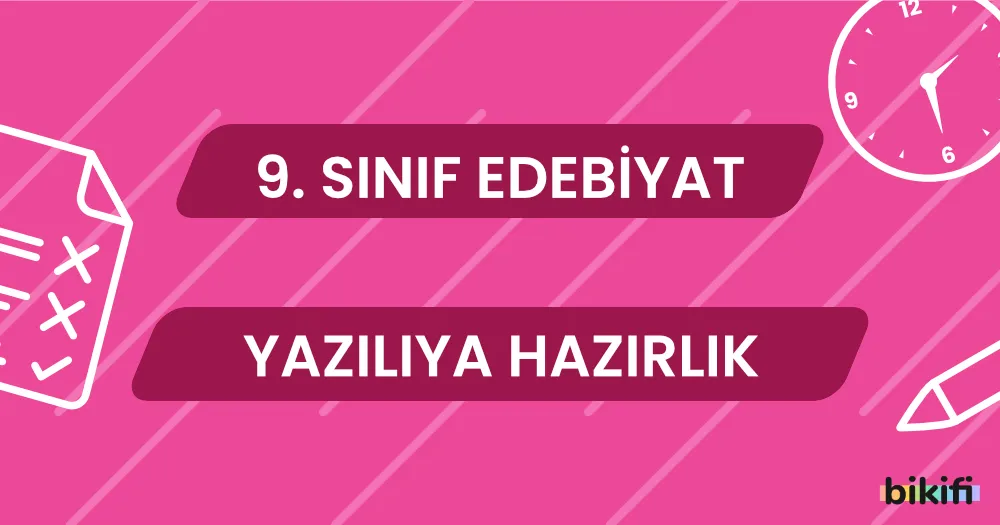9. Sınıf Edebiyat: Yazılıya Hazırlık