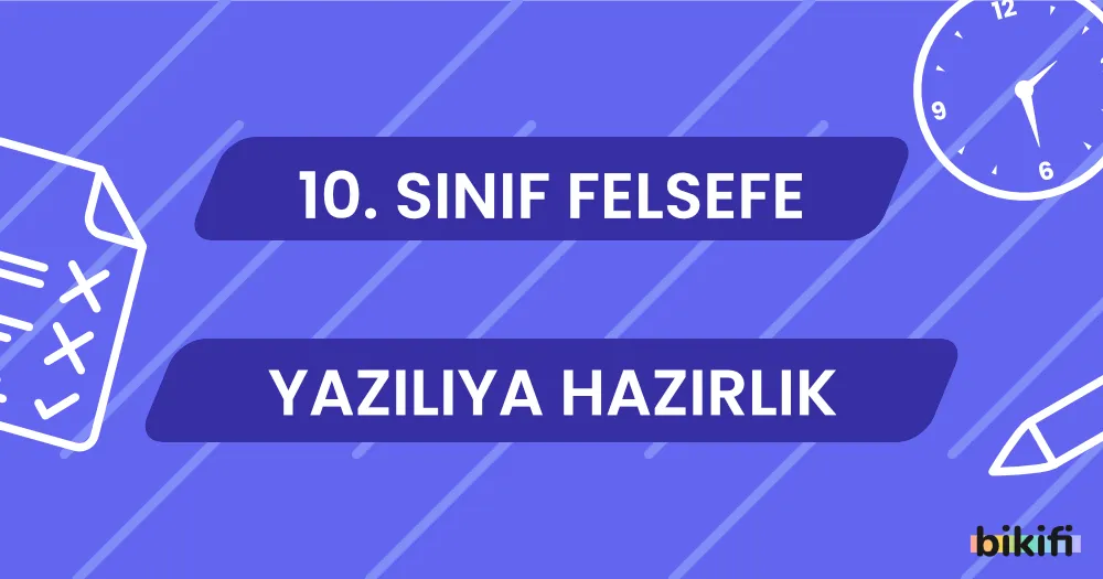 10. Sınıf Felsefe: Yazılıya Hazırlık