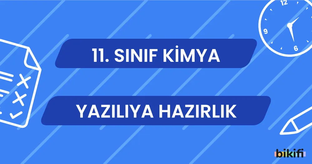 11. Sınıf Kimya: Yazılıya Hazırlık