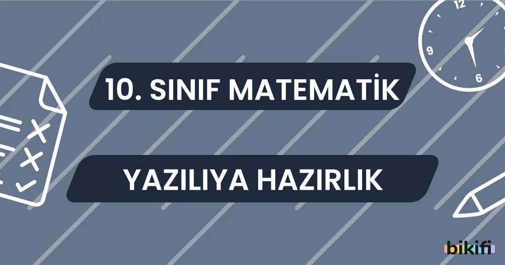 10. Sınıf Matematik: Yazılıya Hazırlık