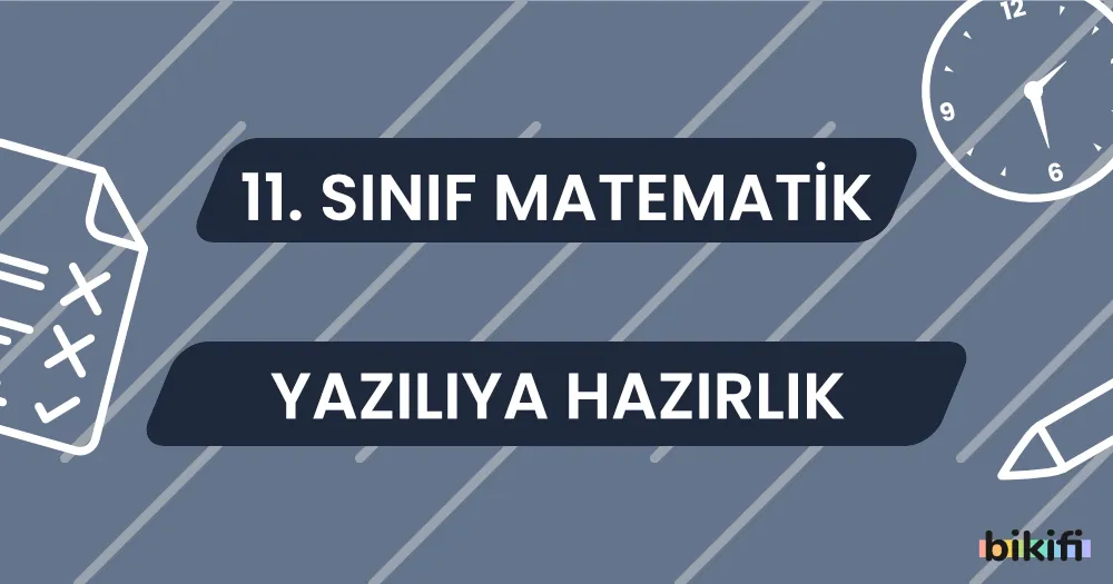 11. Sınıf Matematik: Yazılıya Hazırlık