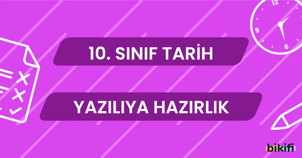 10. Sınıf Tarih: Yazılıya Hazırlık