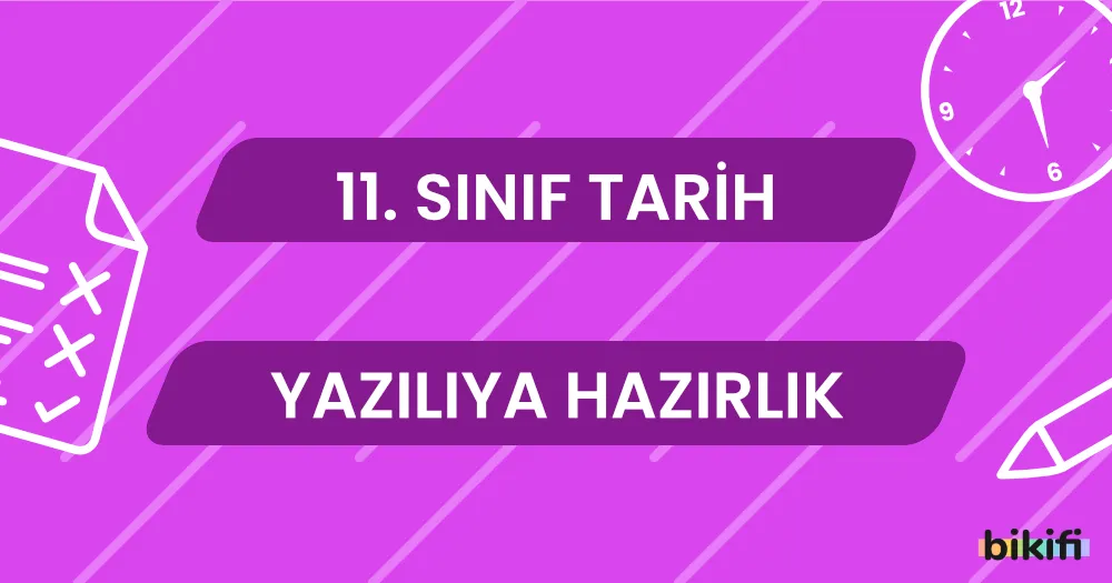 11. Sınıf Tarih: Yazılıya Hazırlık