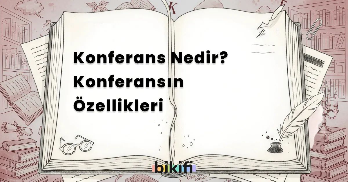 Konferans Nedir? Konferansın Özellikleri