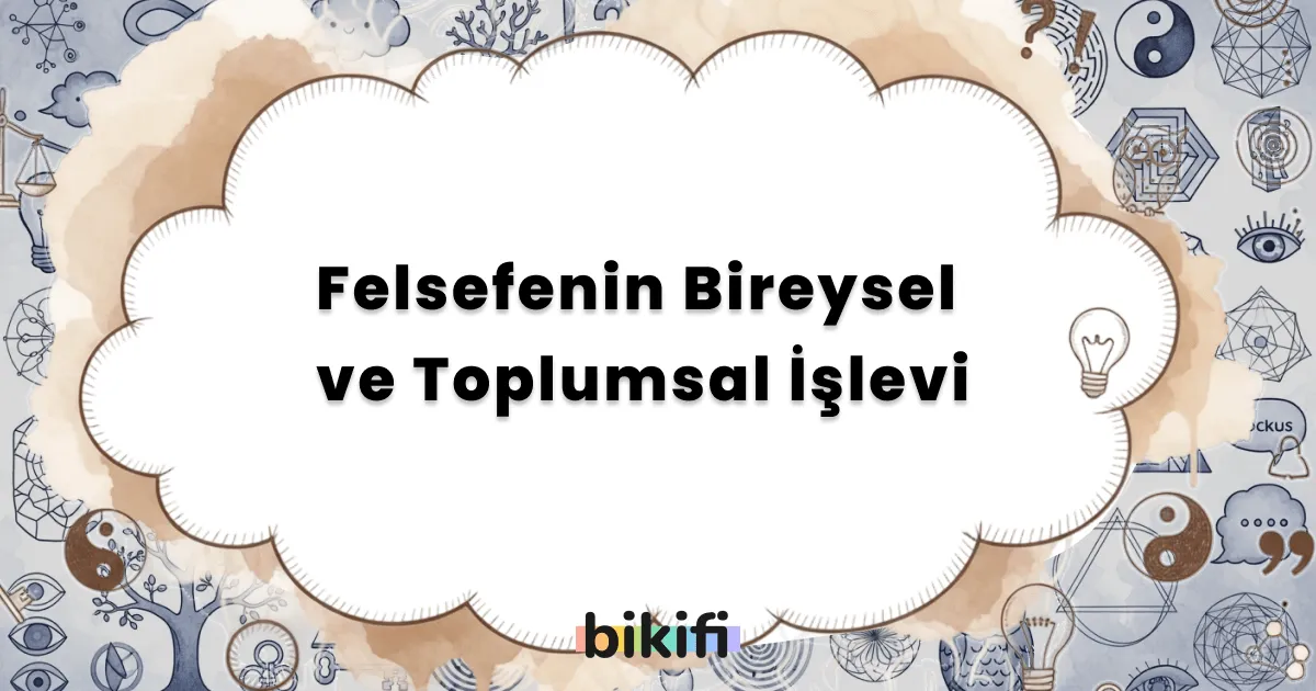 Felsefenin Bireysel ve Toplumsal İşlevi