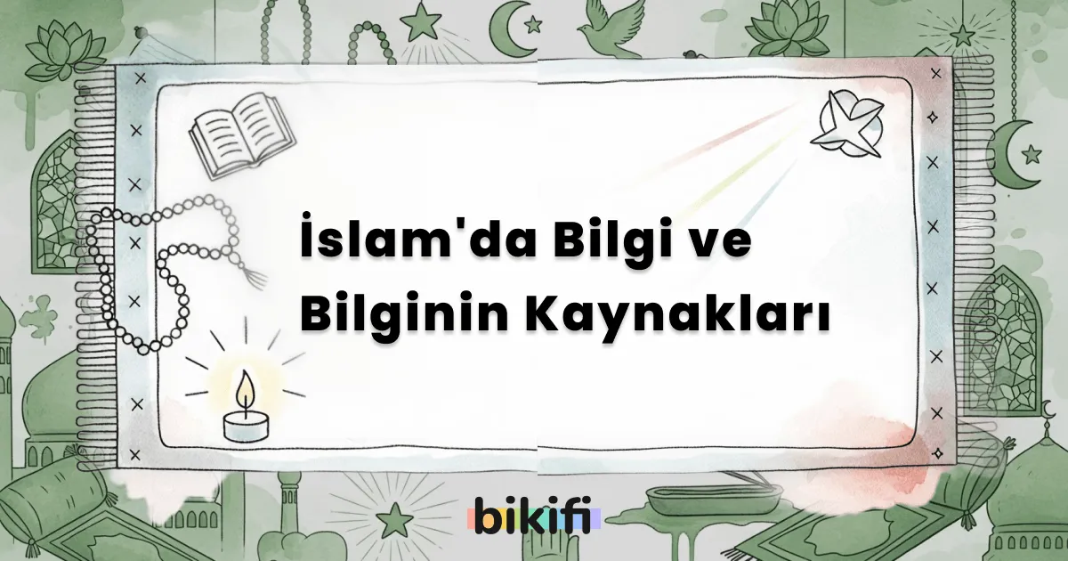 İslam’da Bilgi ve Bilginin Kaynakları