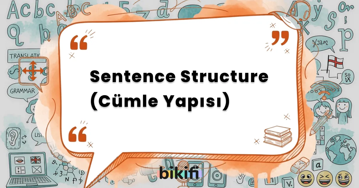 Sentence Structure (Cümle Yapısı)