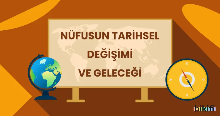 Nüfusun Tarihsel Değişimi ve Geleceği