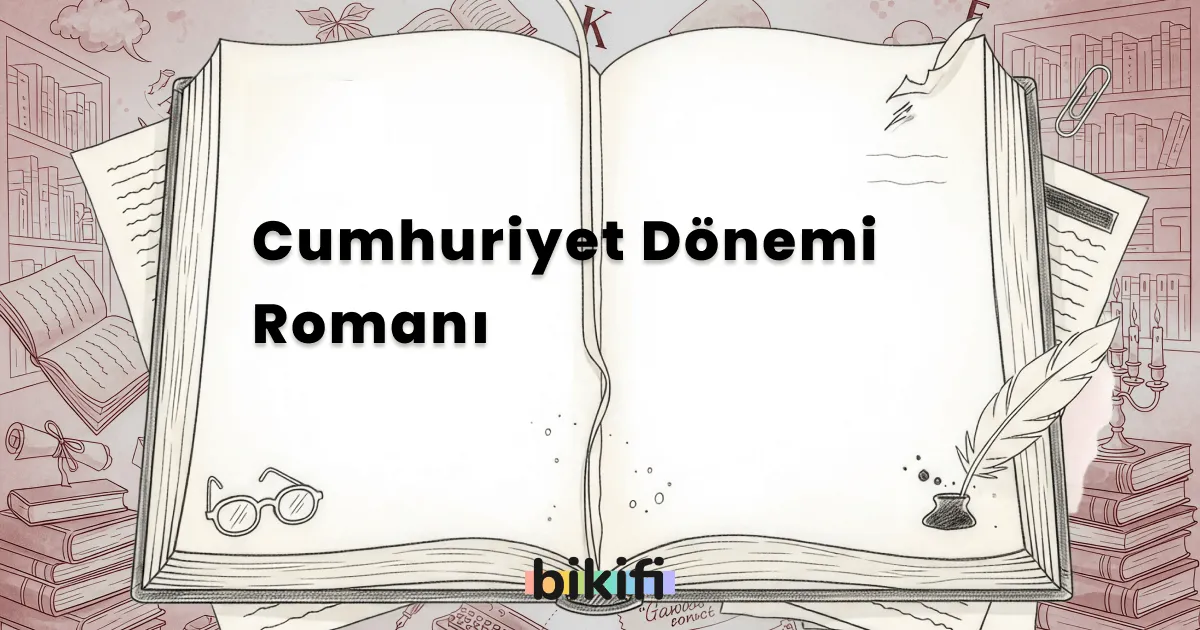 Cumhuriyet Dönemi Romanı