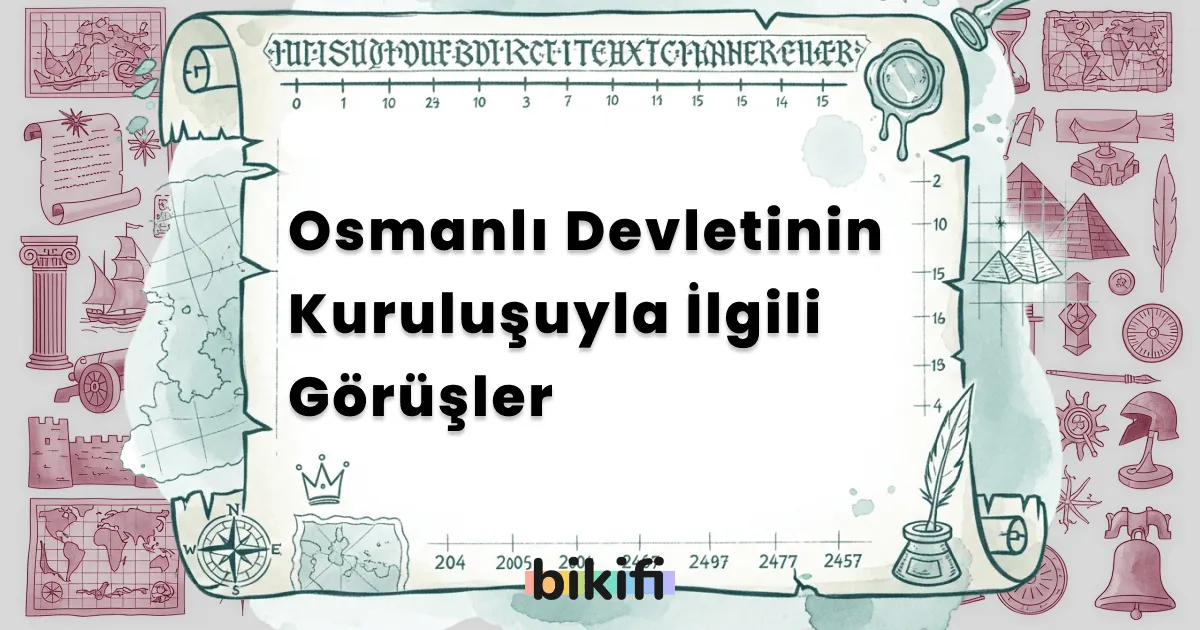 Osmanlı Devletinin Kuruluşuyla İlgili Görüşler