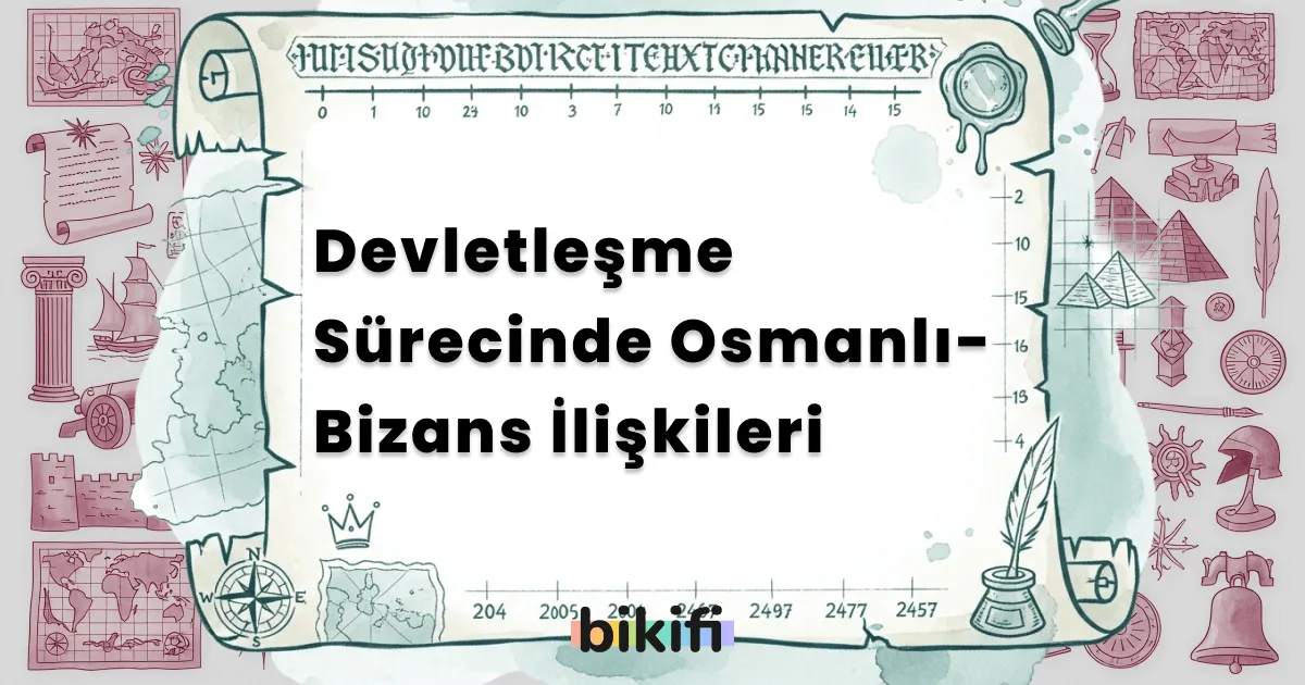 Devletleşme Sürecinde Osmanlı-Bizans İlişkileri