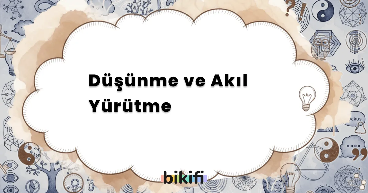 Düşünme ve Akıl Yürütme