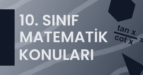 10. Sınıf Matematik Konuları - Bikifi