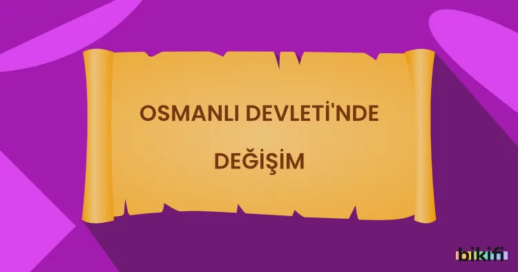 Osmanlı Devleti’nde Değişim