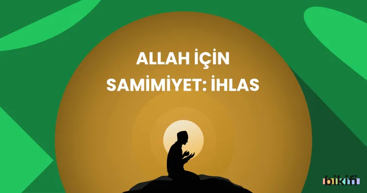 Allah İçin Samimiyet: İhlas
