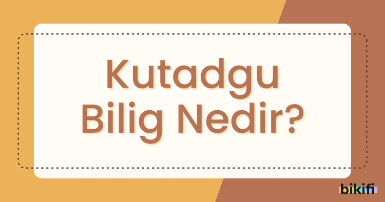 Kutadgu Bilig Nedir?