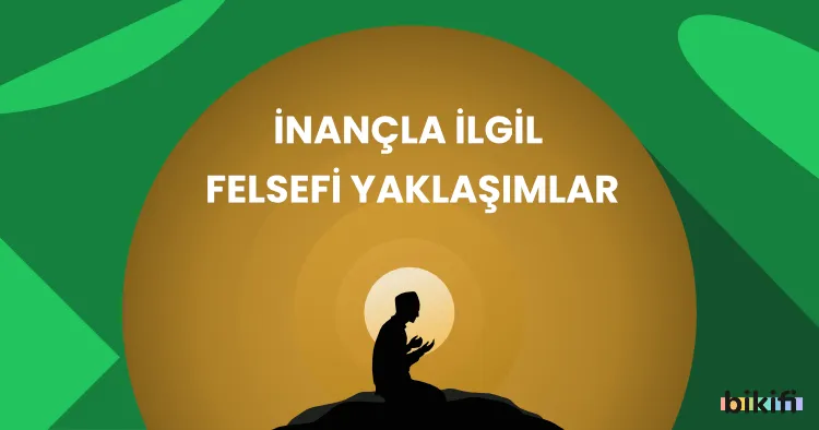 İnançla İlgili Felsefi Yaklaşımlar