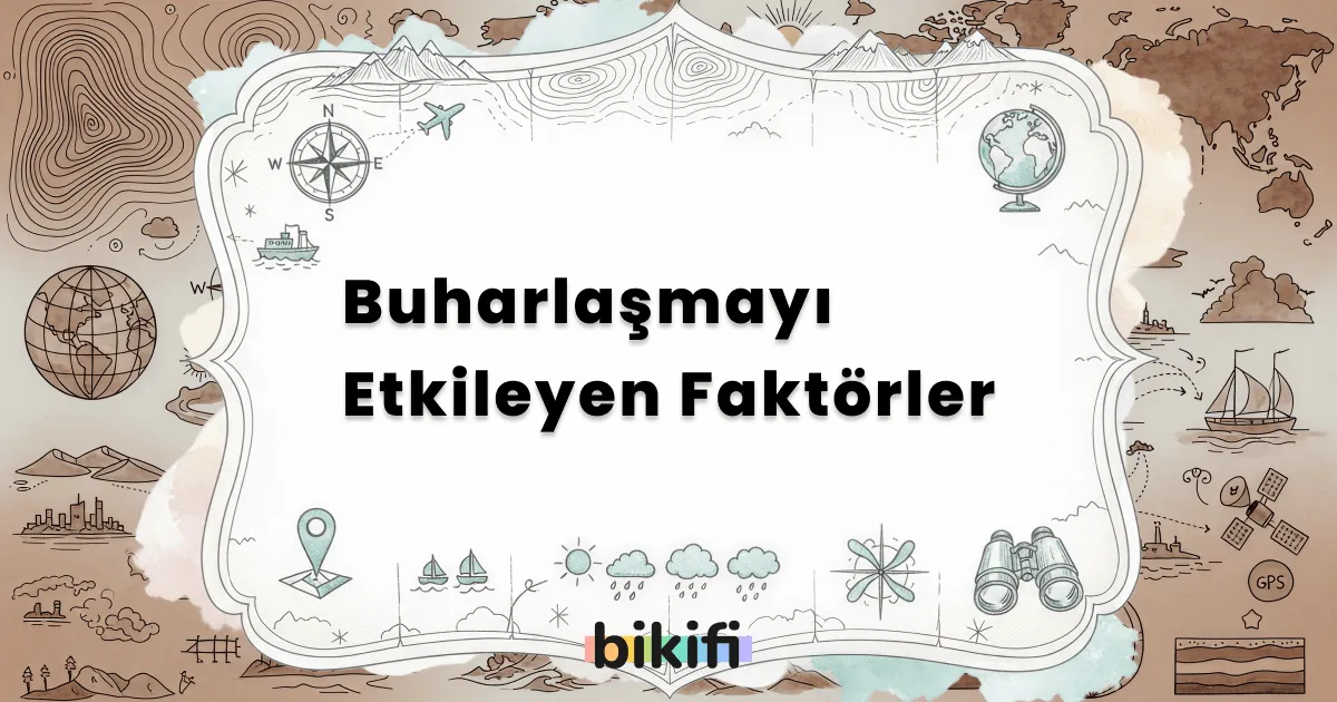 Buharlaşmayı Etkileyen Faktörler