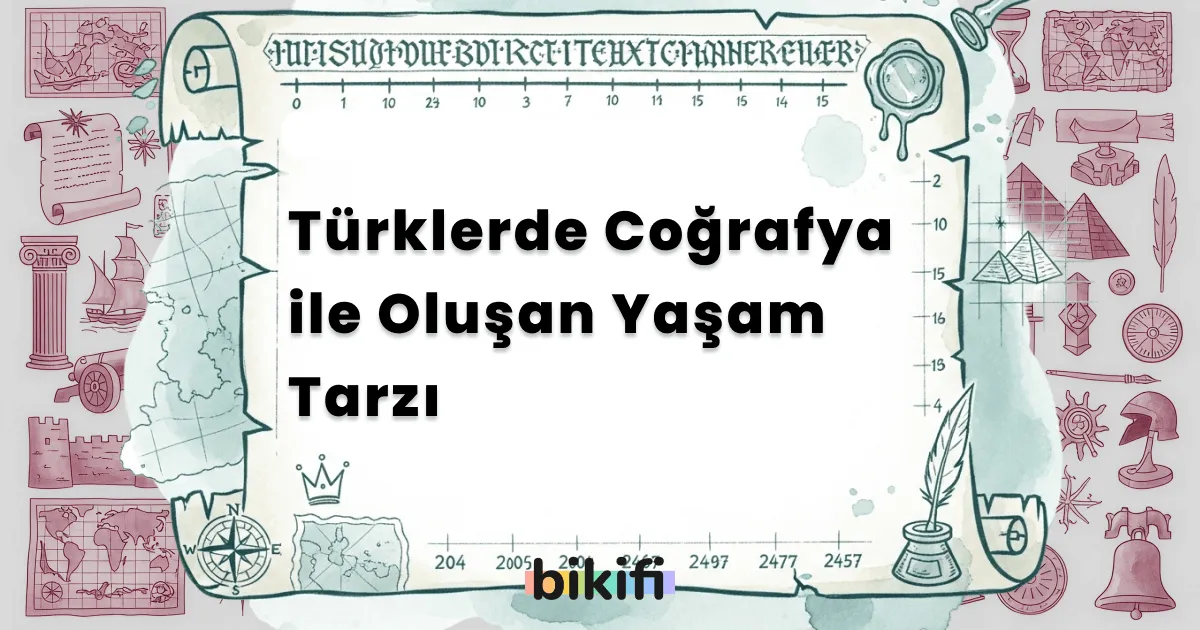 Türklerde Coğrafya ile Oluşan Yaşam Tarzı