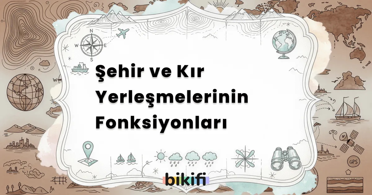Şehir ve Kır Yerleşmelerinin Fonksiyonları