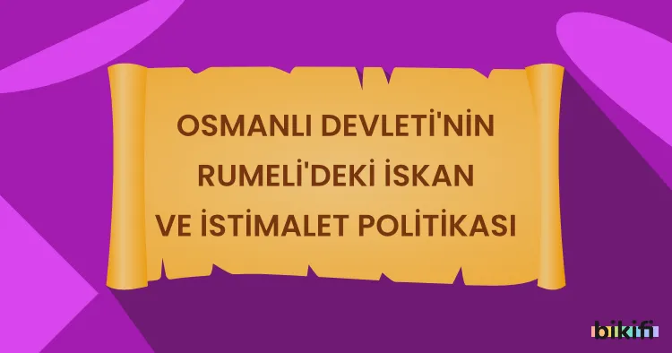 Osmanlı Devleti’nin Rumeli’deki İskan ve İstimalet Politikası