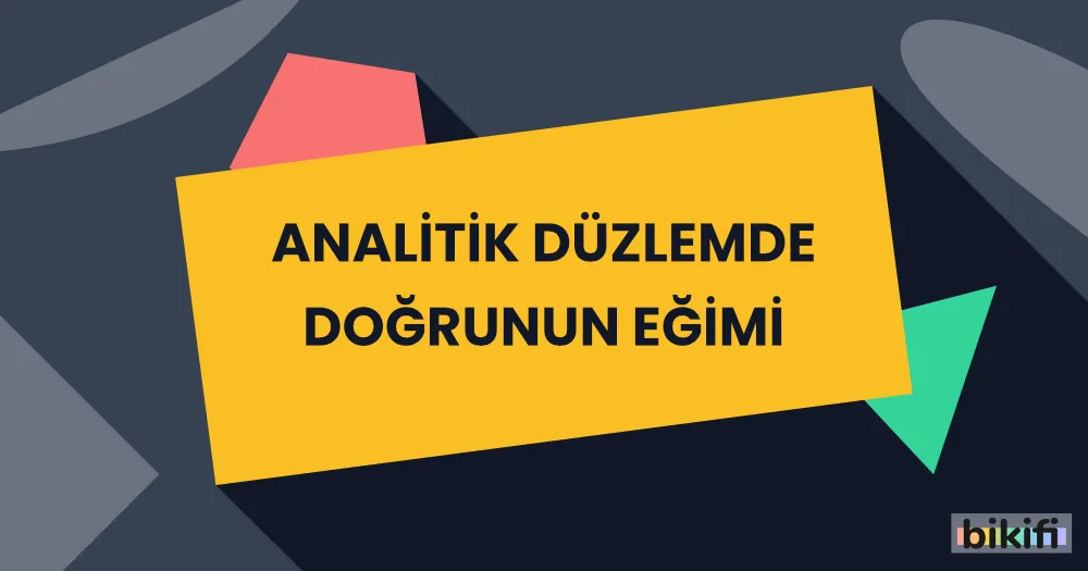 Analitik Düzlemde Doğrunun Eğimi