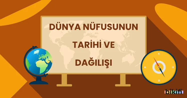 Dünya Nüfusunun Tarihi ve Dağılışı