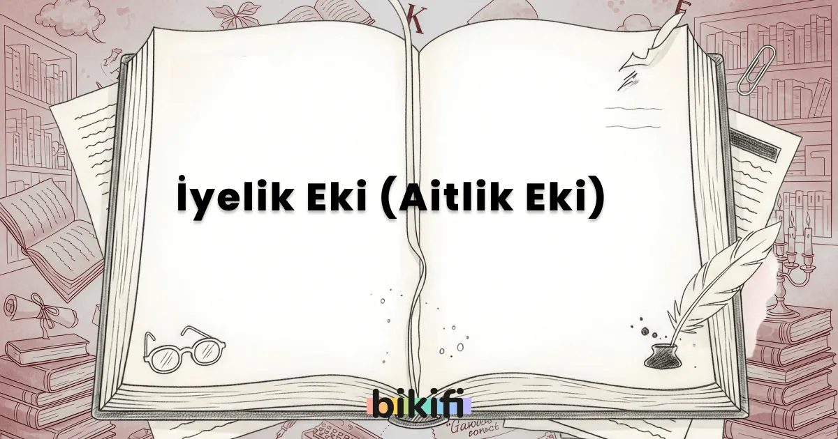 İyelik Eki (Aitlik Eki)