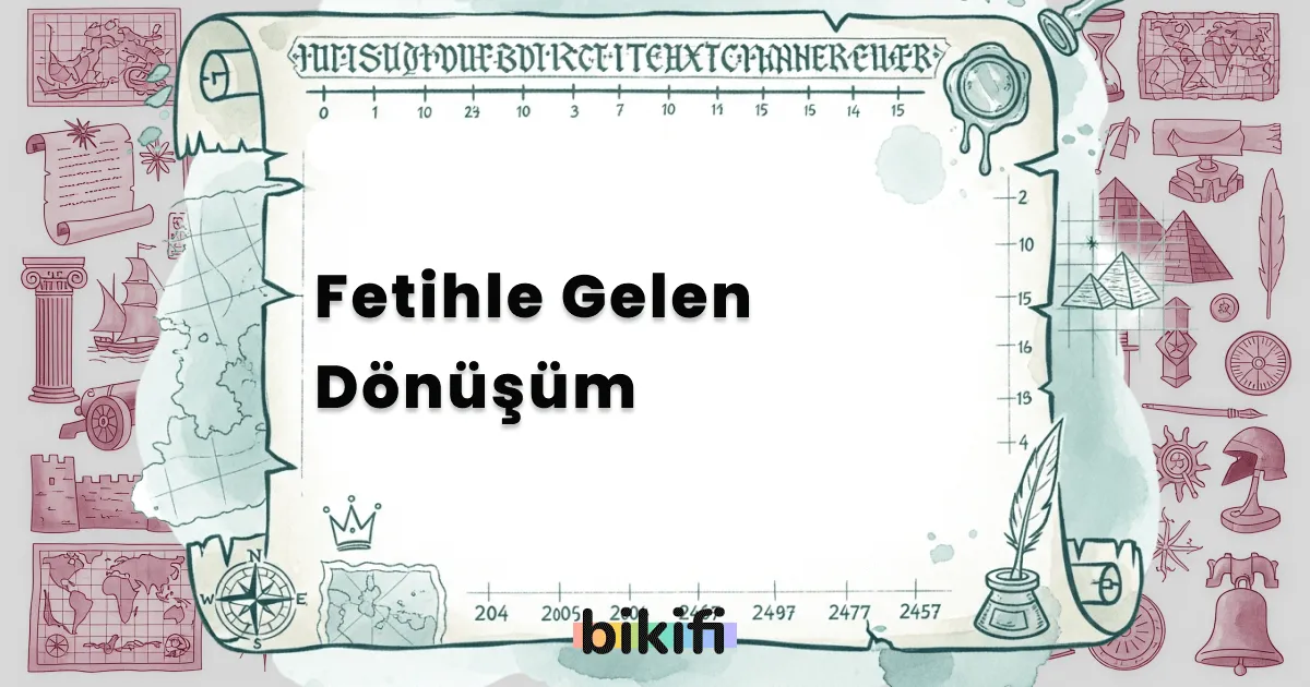 Fetihle Gelen Dönüşüm