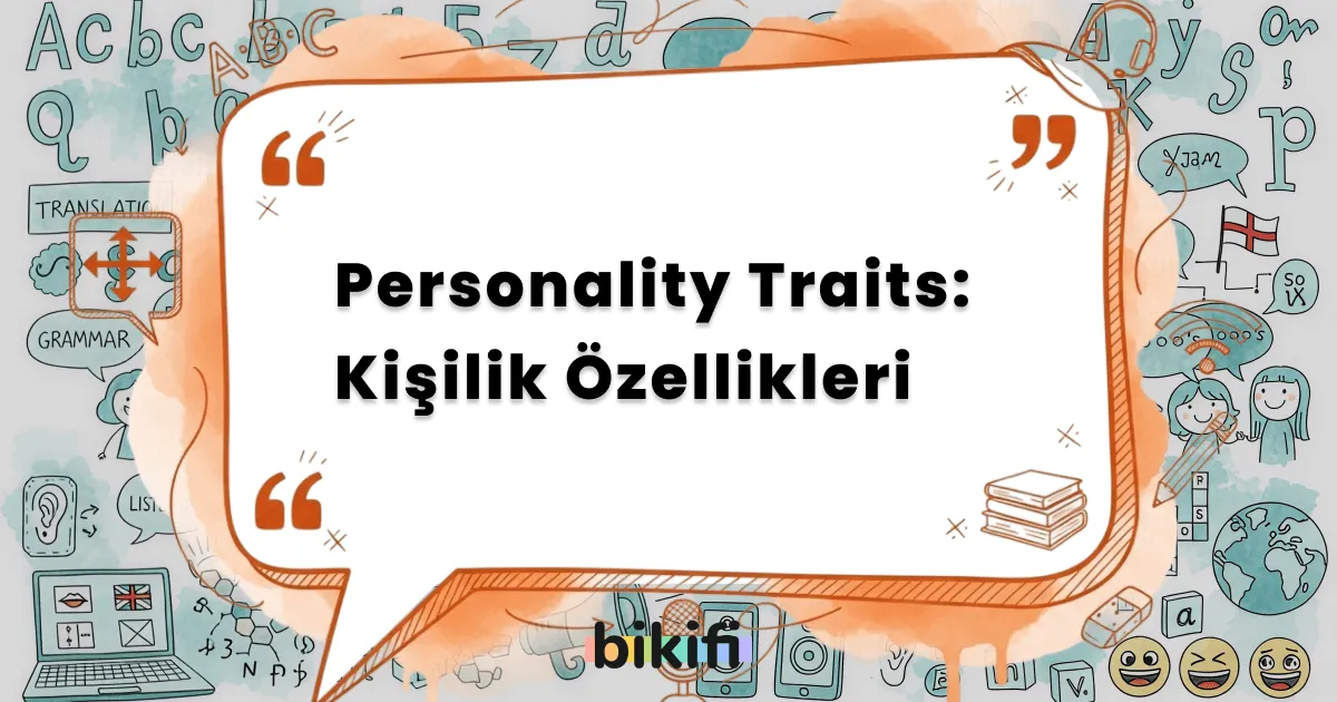Personality Traits: Kişilik Özellikleri