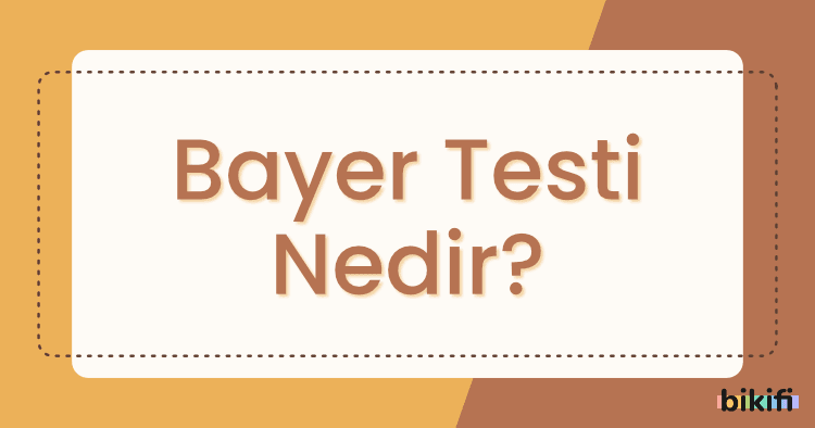Bayer Testi Nedir?