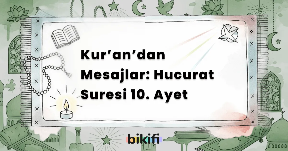 Kur’an’dan Mesajlar: Hucurat Suresi 10. Ayet