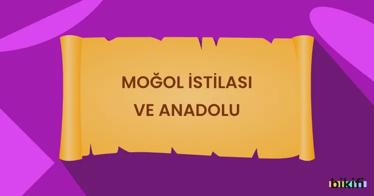 Moğol İstilası ve Anadolu